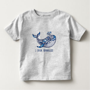 Whale: I Speak Whaaalleee!  Toddler T-Shirt