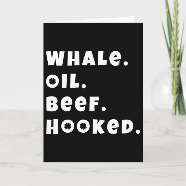 Whale Oil Beef Hooked Funny Deadpan Irish Accent D Card (Front)
