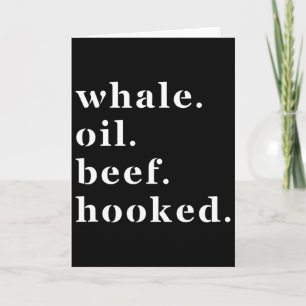 Whale Oil Beef Hooked Funny Deadpan Irish Accent D Card