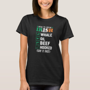 Whale Oil Beef Hooked  Speak Irish Saint Patrick's T-Shirt