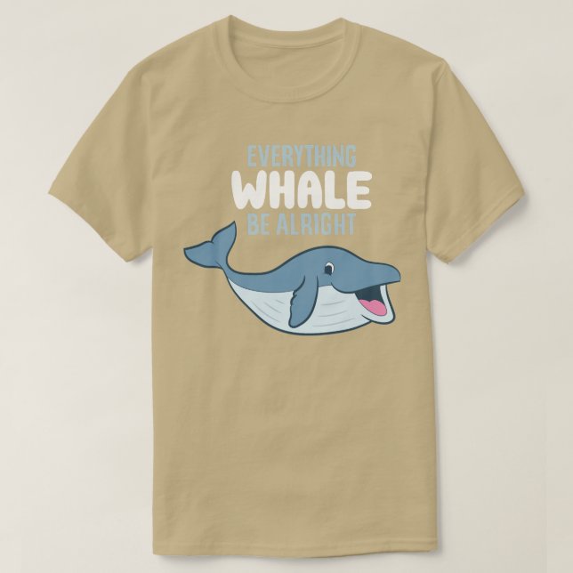 Whale Orcas Everything Whale Be Alright Funny Whal T-Shirt (Design Front)