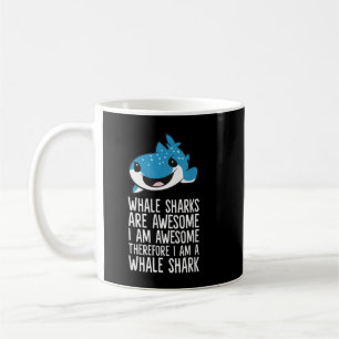 Whale Sharks Are Awesome I'm Awesome I'm a Whale S Coffee Mug