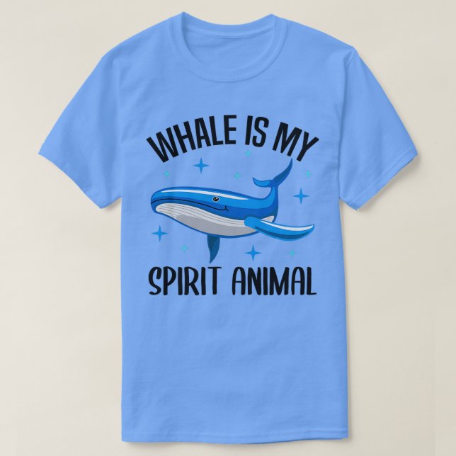 Whale Spirit Animal Sea Animals Funny Quote Gift T-Shirt (Design Front)