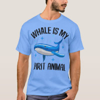 Whale Spirit Animal Sea Animals Funny Quote Gift