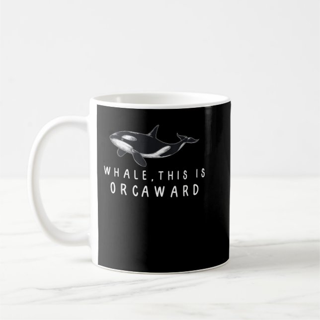 Whale, this is Orcaward - Funny Orca Killer Whale  Coffee Mug (Left)
