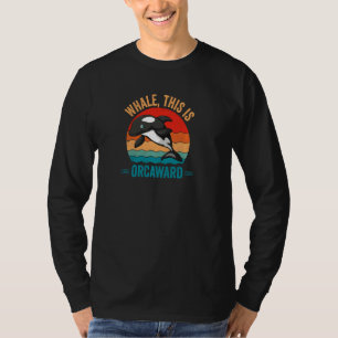 Whale This Is Orcaward Orca  Pul Hoodie T-Shirt