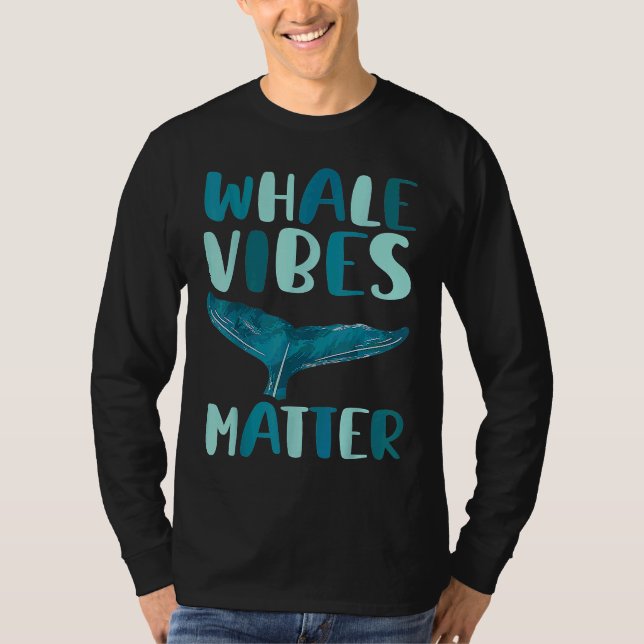 Whale vibes matter blue whale watching cetacean T-Shirt (Front)
