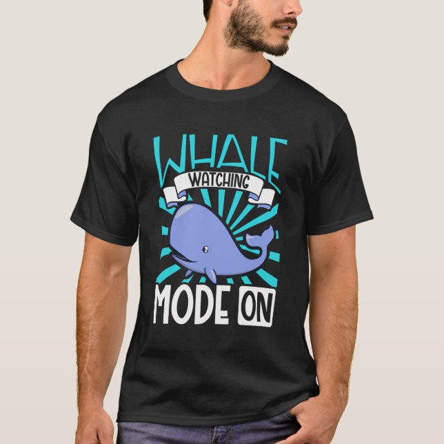 Whale Watcher Mode On - Whale Watching T-Shirt (Front)