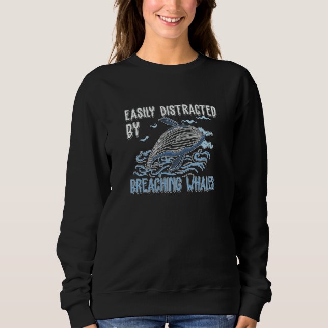 Whale Watching Distracted By Breaching Marine Mamm Sweatshirt (Front)