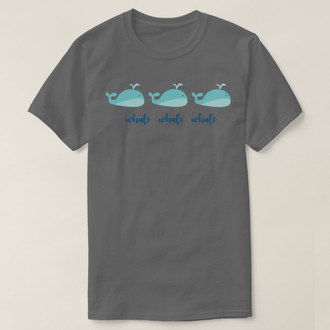 Whale Whale Whale 3 T-Shirt (Design Front)