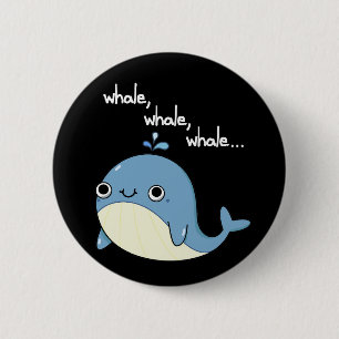 Whale, whale, whale Cute Sea Animal Pun Dark BG 6 Cm Round Badge