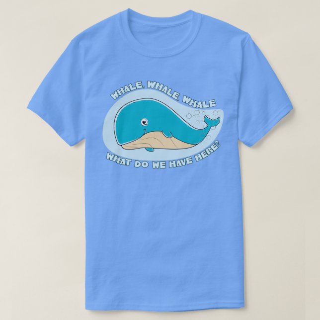 Whale Whale Whale Oh Whale 1 T-Shirt (Design Front)
