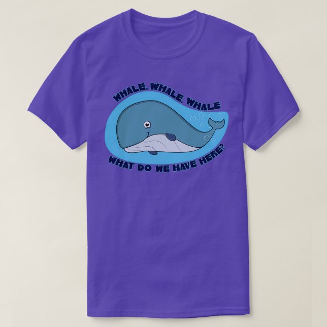 Whale Whale Whale Oh Whale T-Shirt (Design Front)