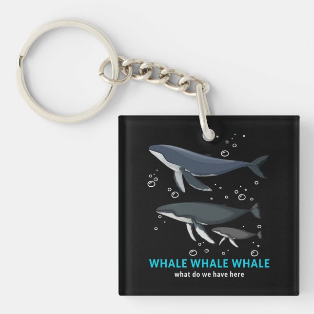 Whale Whale Whale What Do We Have Here Key Ring (Front)