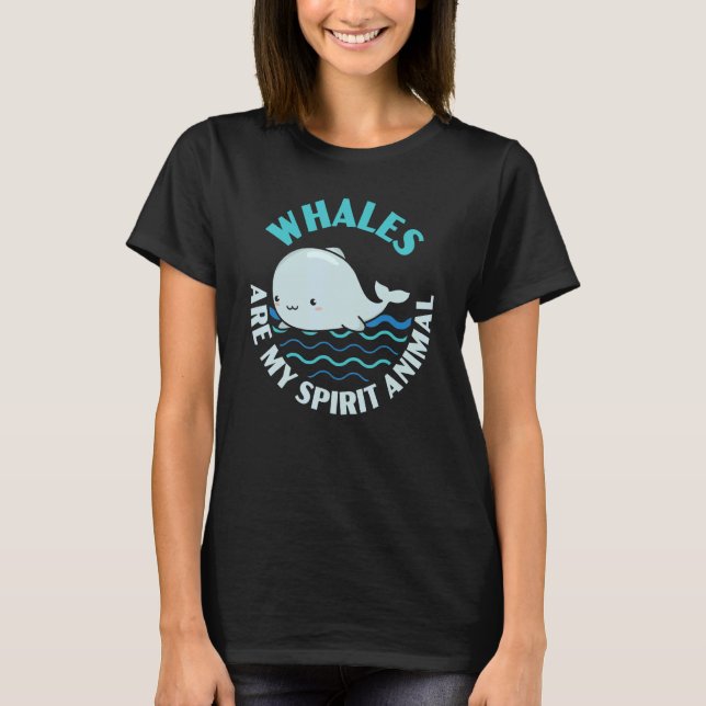 Whales Are My Spirit Animal Marine Mammal Sea Unde T-Shirt (Front)