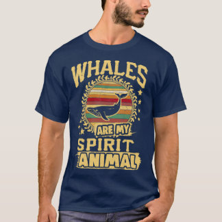 Whales Are My Spirit Animals Whale art Whale love  T-Shirt