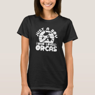 Whales Orca Just A Boy Who Loves Orcas T-Shirt