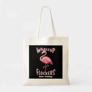Whassup Flockers Flamingo Design  A Flamazing Tote Bag