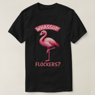 Whassup Flockers Flamingo Funny Summer T-Shirt