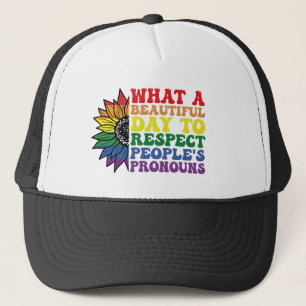 What A Beautiful Day to Respect Other People's Trucker Hat