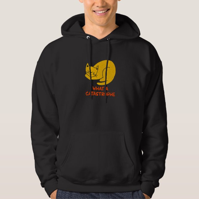 What a Catastrophe Cat   Kitten Humor Sarcastic Hoodie (Front)