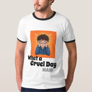 What a Cruel Day Man! Funny Stressed Cartoon Men's T-Shirt