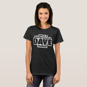 what a difference a dave makes boyfriend t-shirts