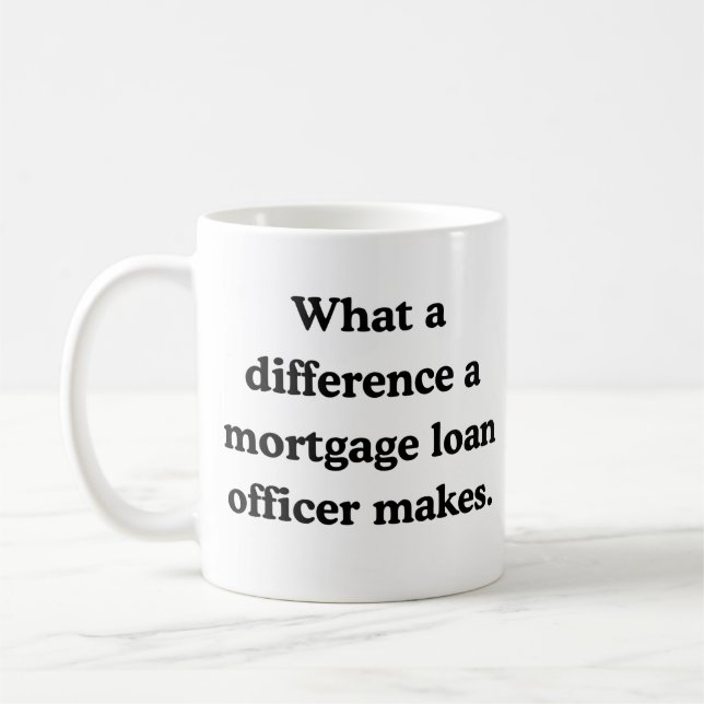 What a difference a mortgage loan officer makes  coffee mug (Left)