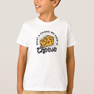 What a friend we have in cheese - cheese overload T-Shirt