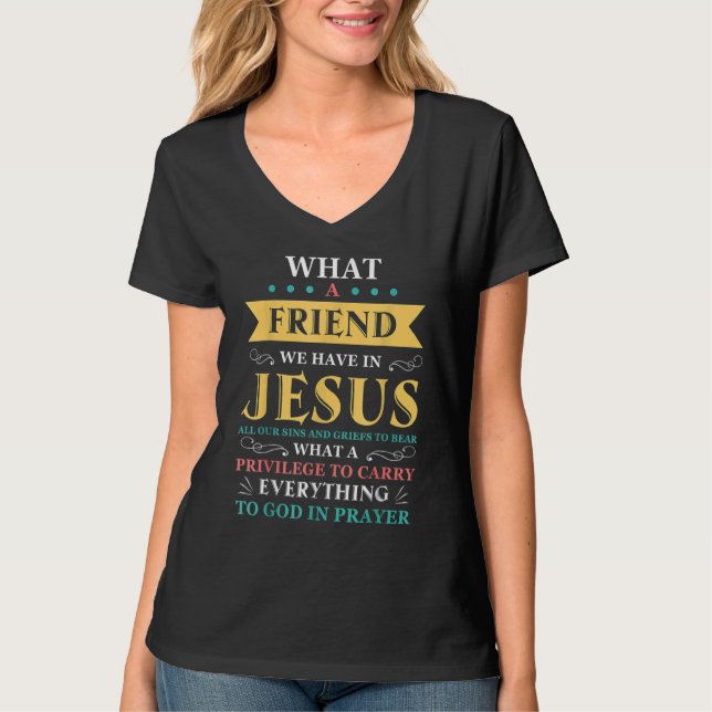 What A Friend We Have In Jesus Christian Bible Ver T-Shirt (Front)