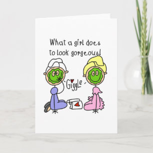 What A Girl Does To Look Gorgeous! Card