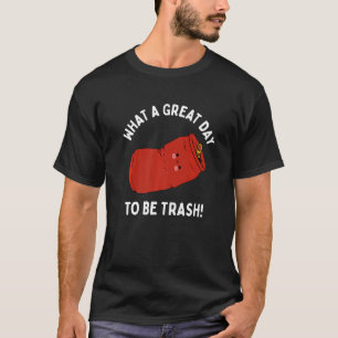 What a Great Day to Be Trash Soda Can T-Shirt