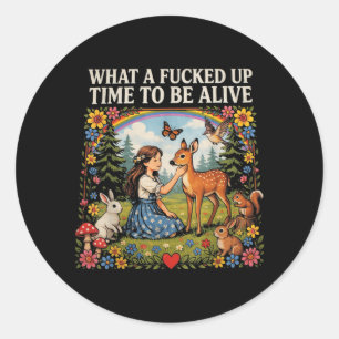 What A Messed Up Time To Be Alive Dark Humour Classic Round Sticker