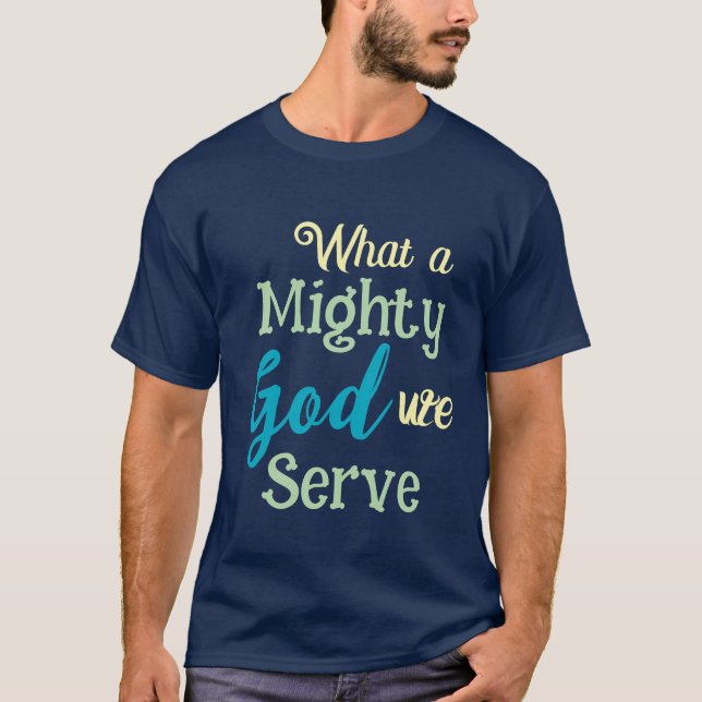 What a Mighty God T-Shirt (Front)