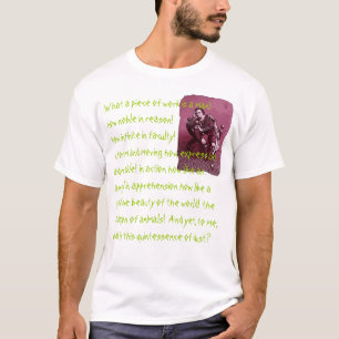 What a piece of work is a man! T-Shirt