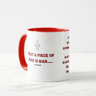 What a piece of work is man...Mug Mug