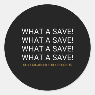 What A Save Chat Disabled Rocket Soccer Game Classic Round Sticker