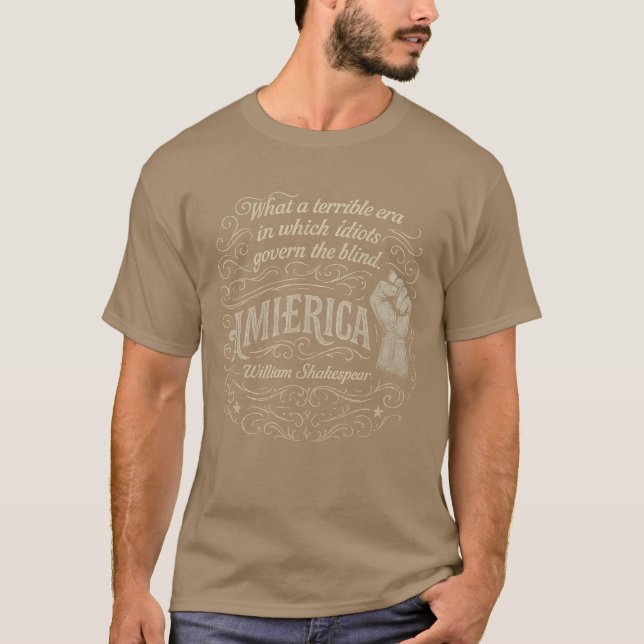 What a Terrible Era America Quote T-Shirt (Front)