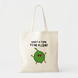 What A Time To Be A-Lime Fruit Pun Tote Bag