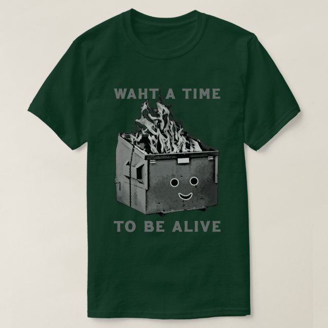 What A Time To Be Alive 2 T-Shirt (Design Front)