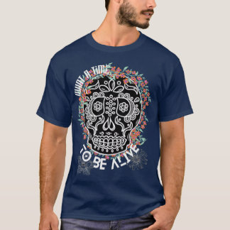 What a time to be alive skull art and spring flowe T-Shirt