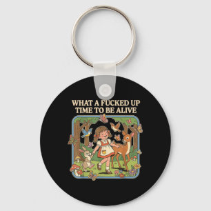 What A Up Time to Be Alive Funny Jokes Sarcastic Key Ring