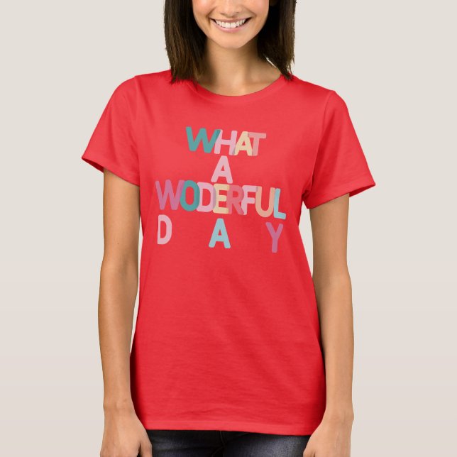 What a wonderful day T-Shirt (Front)