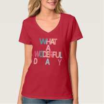 What a wonderful day T-Shirt