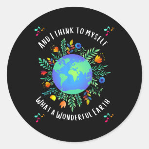 What A Wonderful Earth Day  Classic Round Sticker