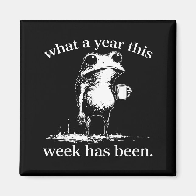 What A Year This Week Has Been Frog Magnet (Front)