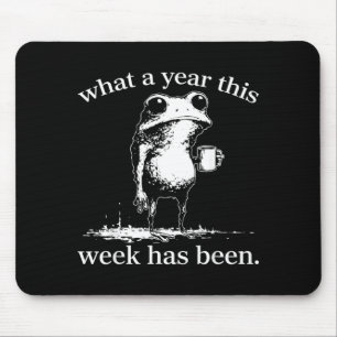 What A Year This Week Has Been Frog Mouse Pad