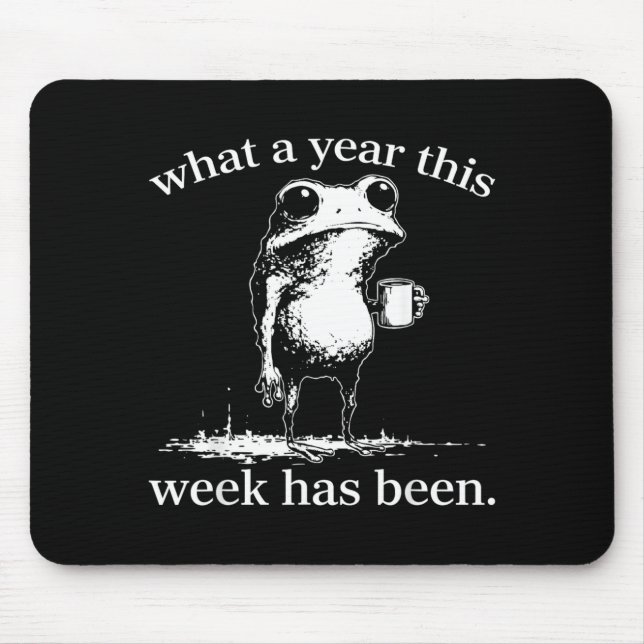What A Year This Week Has Been Frog Mouse Pad (Front)