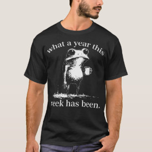 What A Year This Week Has Been T-Shirt