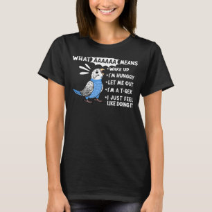 What AAAAAA Means I Screaming Blue Budgie Budgerig T-Shirt